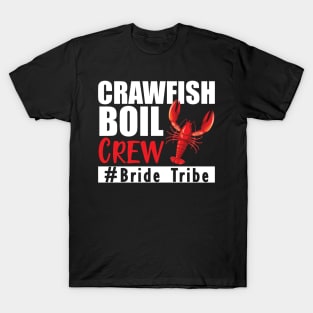 Bride Tribe - Crawfish boil crew w T-Shirt